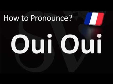 pronunciation of oui|how is oui pronounced.